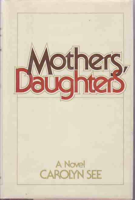 [Book #16546] Mothers, Daughters. Carolyn SEE.