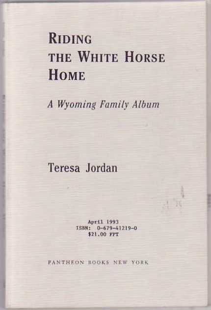 [Book #18017] Riding the White Horse Home. Teresa JORDAN.