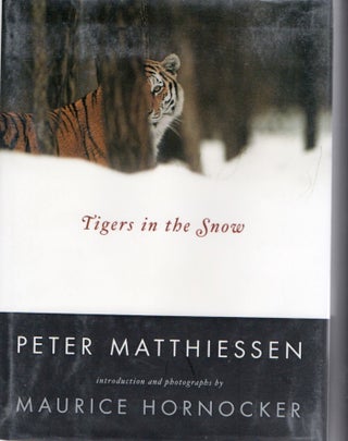[Book #18254] Tigers in the Snow. Peter MATTHIESSEN, Maurice Hornocker