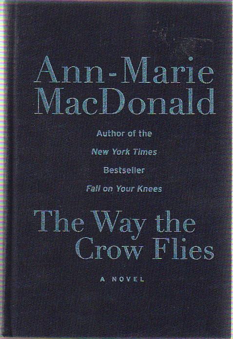 [Book #19730] The Way the Crow Flies: A Novel. Ann-Marie MacDonald.