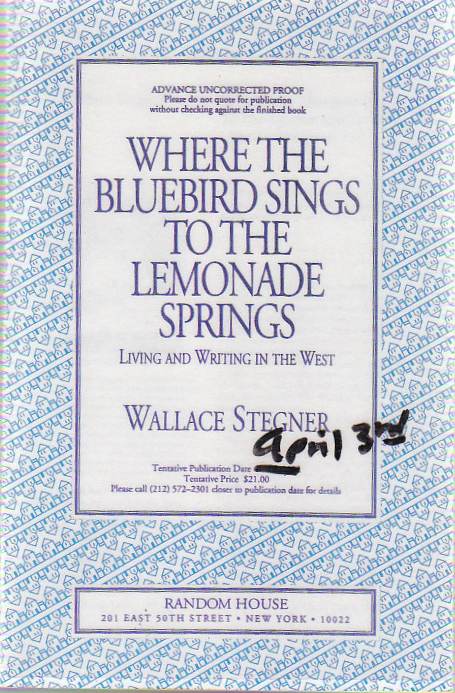 [Book #22179] Where the Bluebird Sings to the Lemonade Springs. Living and Writing in the West. Wallace STEGNER.