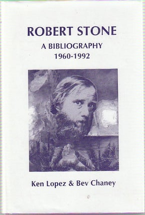 [Book #22712] Robert Stone: A Bibliography, 1960-1992. Ken LOPEZ, Bev Chaney