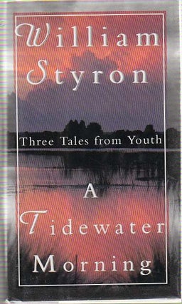[Book #23091] A Tidewater Morning. Three Tales from Youth. William STYRON
