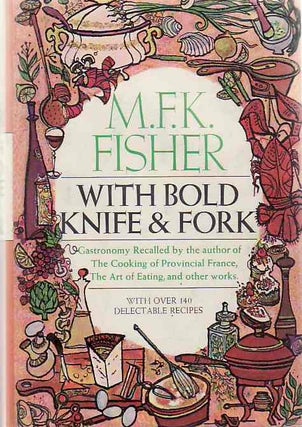 [Book #23908] With Bold Knife & Fork. M. K. F. FISHER