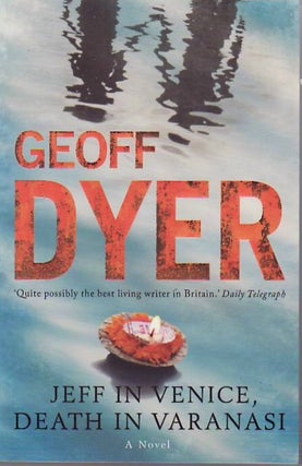 [Book #24899] Jeff in Venice, Death in Varanasi. Geoff DYER