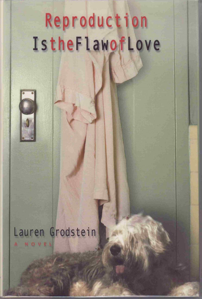 [Book #24907] Reproduction Is the Flaw of Love. Lauren Grodstein.