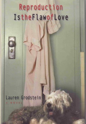 [Book #24910] Reproduction Is the Flaw of Love. Lauren Grodstein