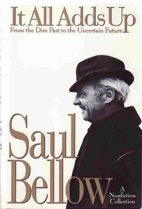 [Book #25700] It all Adds Up: From the Dim Past to the Uncertain Future. Saul BELLOW