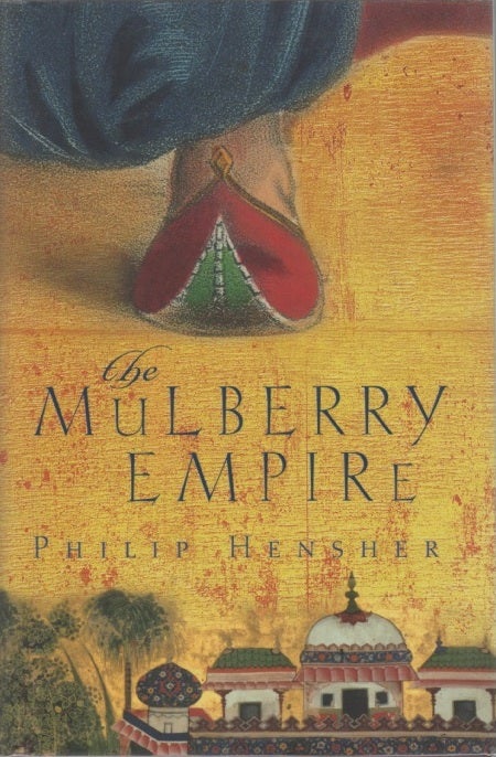 [Book #26350] The Mulberry Empire. (Signed). Philip HENSHER.