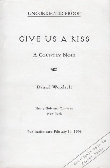 [Book #27133] Give Us a Kiss. A Country Noir. Daniel WOODRELL.