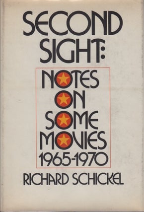 [Book #27675] Sceond Sight. Notes on Some Movies, 1965-1970. Richard SCHICKEL