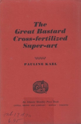 [Book #27678] The Great Bastard Cross-fertilized Super-art. (Going Steady). Pauline KAEL