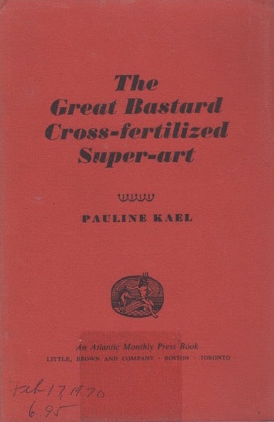 [Book #27678] The Great Bastard Cross-fertilized Super-art. (Going Steady). Pauline KAEL.