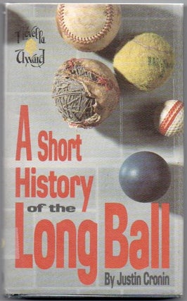 [Book #28346] A Short History of the Long Ball. Justin CRONIN