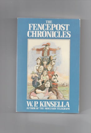 [Book #28512] The Fencepost Chronicles. W. P. KINSELLA