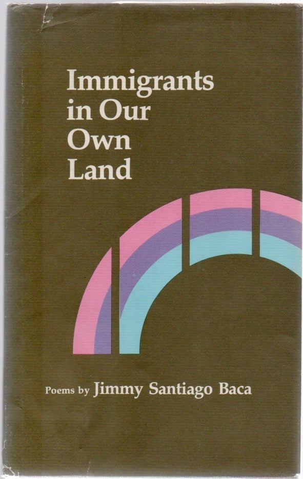 [Book #28616] Immigrants in Our Own Land. Jimmy Santiago BACA.