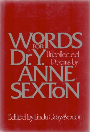[Book #28754] Words for Dr. Y. Uncollected Poems. Anne SEXTON