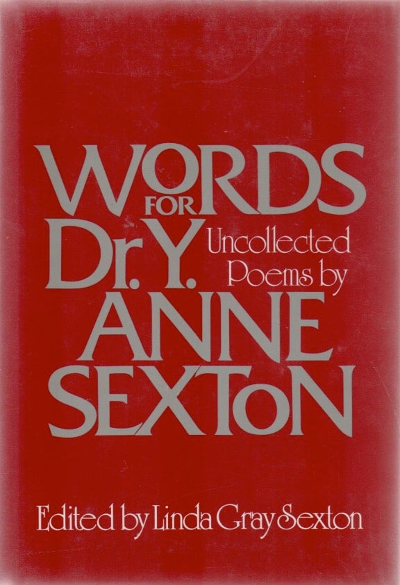[Book #28754] Words for Dr. Y. Uncollected Poems. Anne SEXTON.