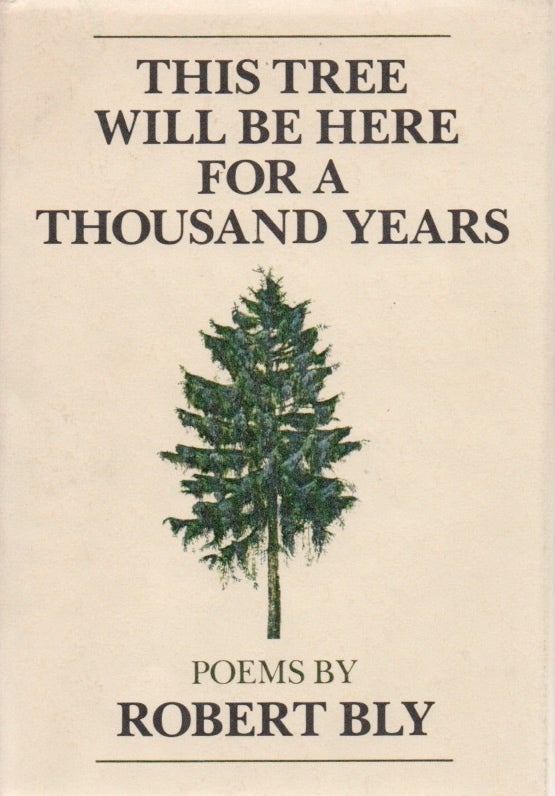 [Book #28786] This Tree Will Be Here For A Thousand Years. Robert BLY.