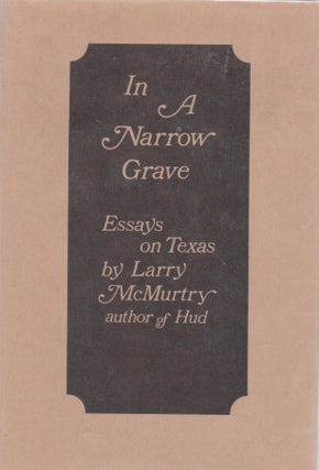 [Book #28820] In a Narrow Grave. Essays on Texas. Larry McMURTRY