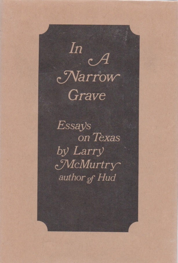 [Book #28820] In a Narrow Grave. Essays on Texas. Larry McMURTRY.