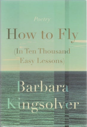 [Book #28831] How to Fly. (In Ten Thousand Easy Lessons). Barbara KINGSOLVER