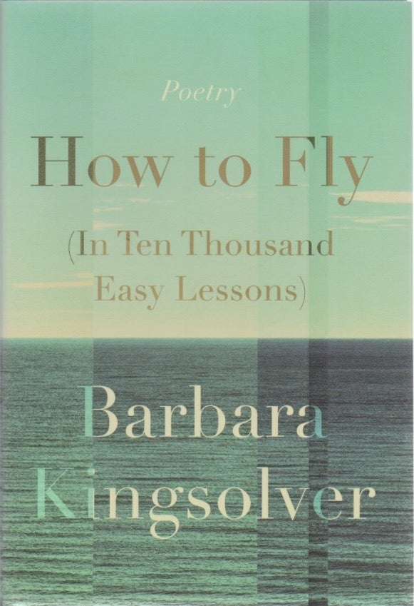 [Book #28831] How to Fly. (In Ten Thousand Easy Lessons). Barbara KINGSOLVER.