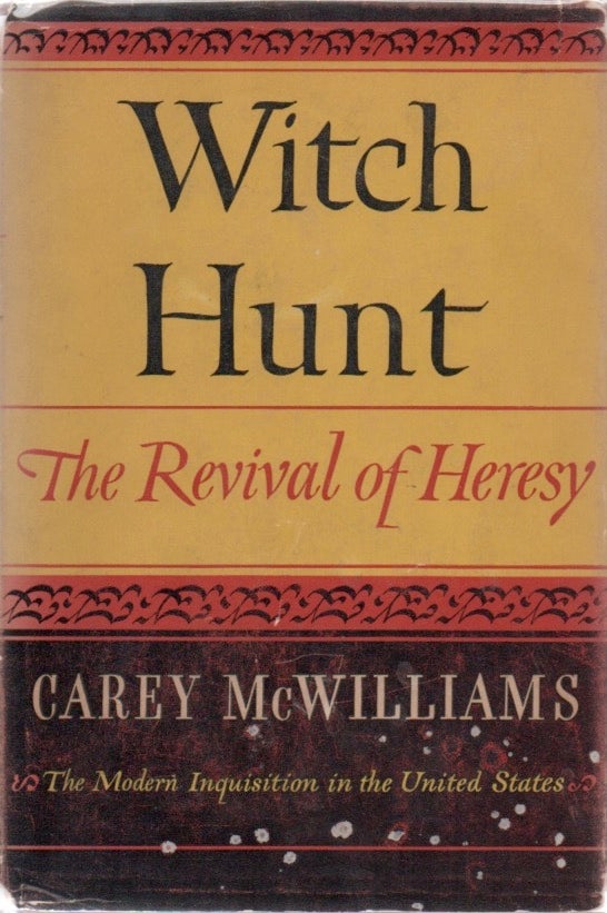 [Book #28962] Witch Hunt: The Revival of Heresy. Carey McWILLIAMS.