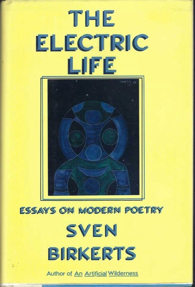 [Book #29092] The Electric Life. Essays on Modern Poetry. Sven BIRKERTS.
