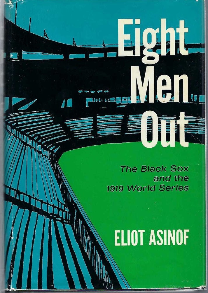 [Book #29106] Eight Men Out. The Black Sox and the 1919 World Series. Elliot ASINOF.