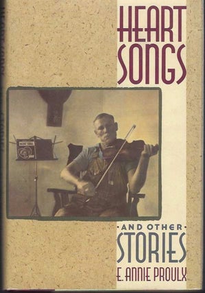 Heart Songs and Other Stories. E. Annie PROULX.