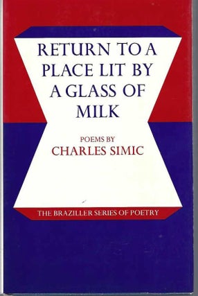 [Book #29149] Return To A Place Lit by A Glass of Milk. The Braziller Series of Poetry....